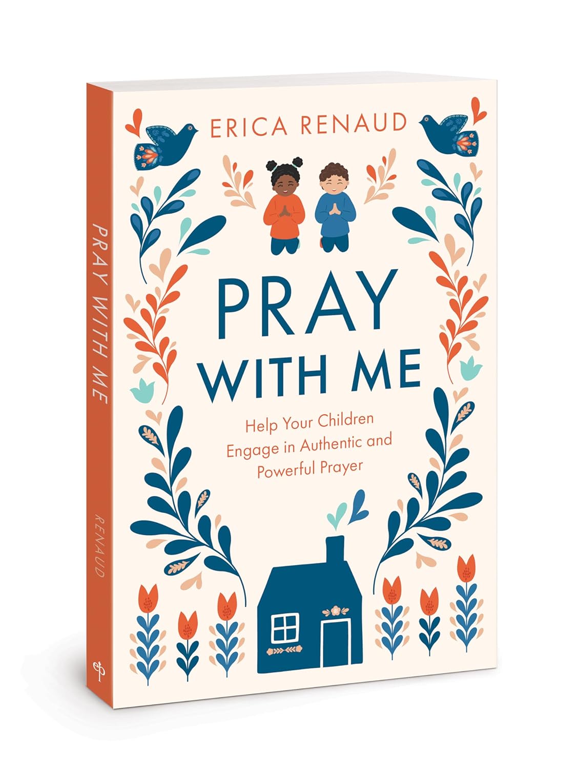 Pray With Me: Help Your Children Engage in Authentic and Powerful Prayer