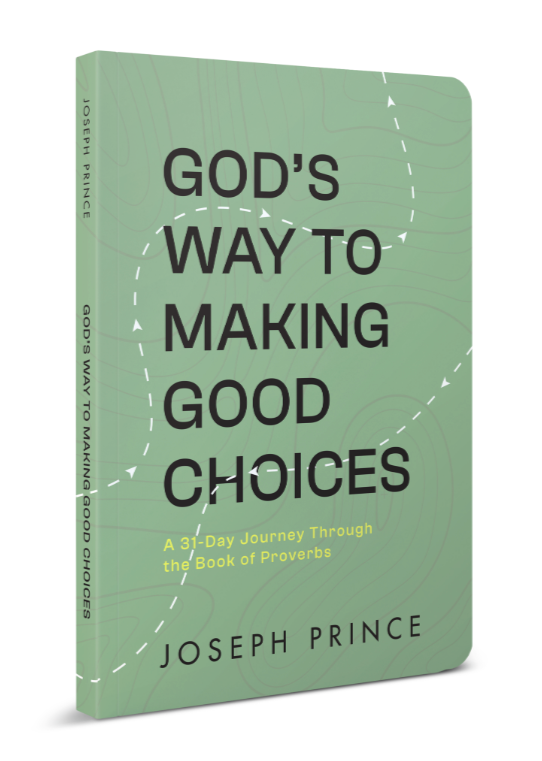 God’s Way to Making Good Choices: A 31-Day Journey Through the Book of Proverbs