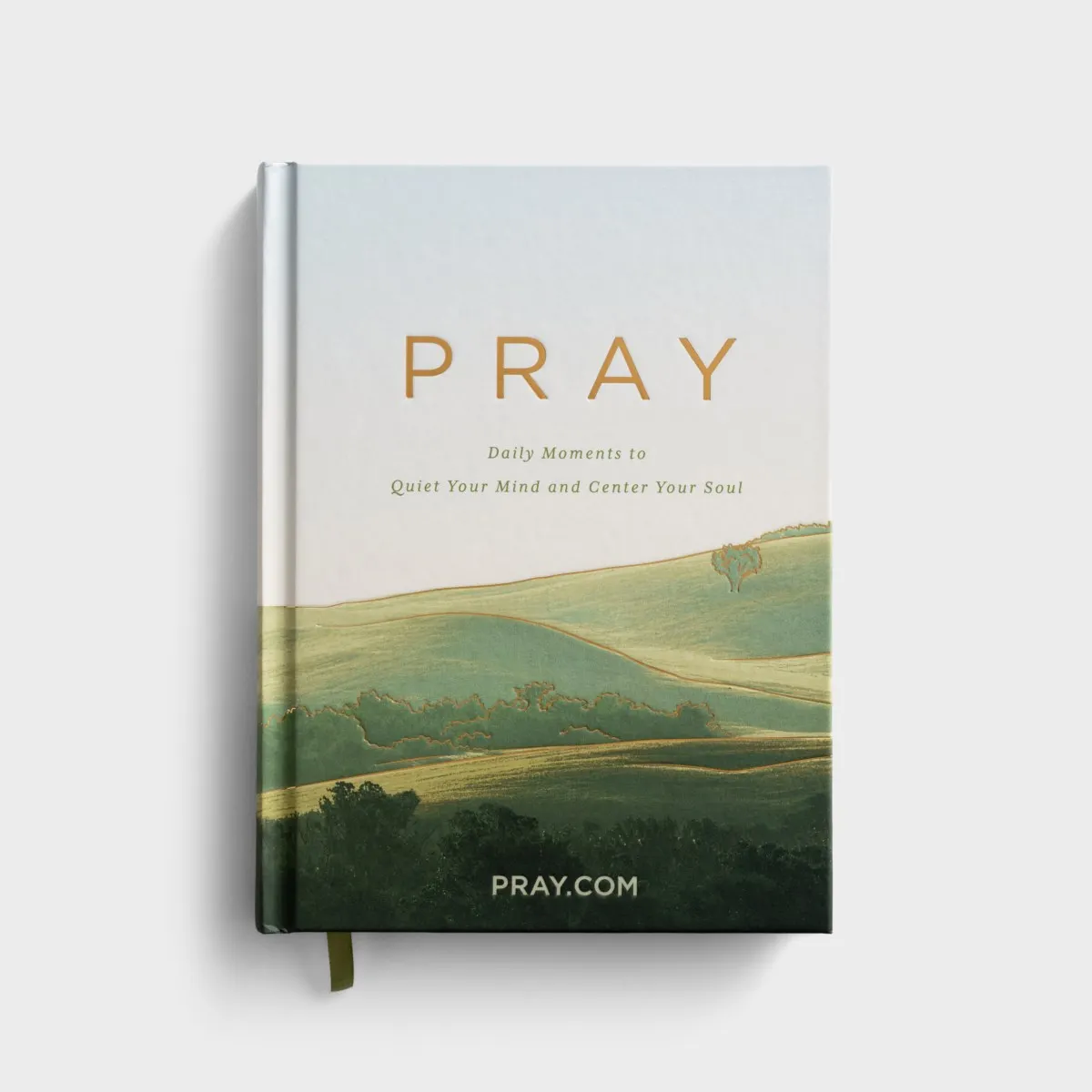 PRAY: Daily Moments to Quiet Your Mind and Center Your Soul, Hardcover