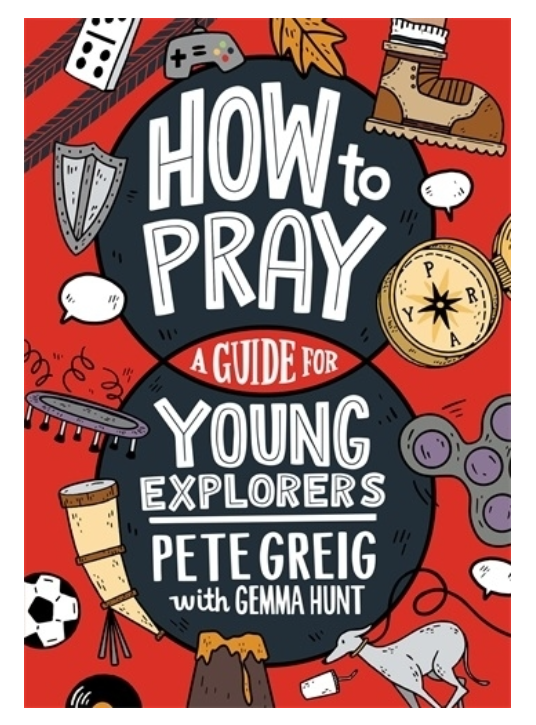 How to Pray: A Guide for Young Explorers