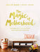ROCKONLINE | New Creation Church | NCC | Joseph Prince | ROCK Bookshop | ROCK Bookstore | Star Vista | The Magic of Motherhood, Hardcover | Mothers | Parenting | Family Life | Christian Family | Motherhood | Zondervan | Free delivery for Singapore Orders above $50.